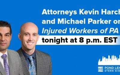 Los abogados Kevin Harchar y Michael Parker en Injured Workers of PA esta noche 8 p.m. EST
