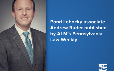Andrew Ruder, asociado de Pond Lehocky, publicado por el Pennsylvania Law Weekly de ALM