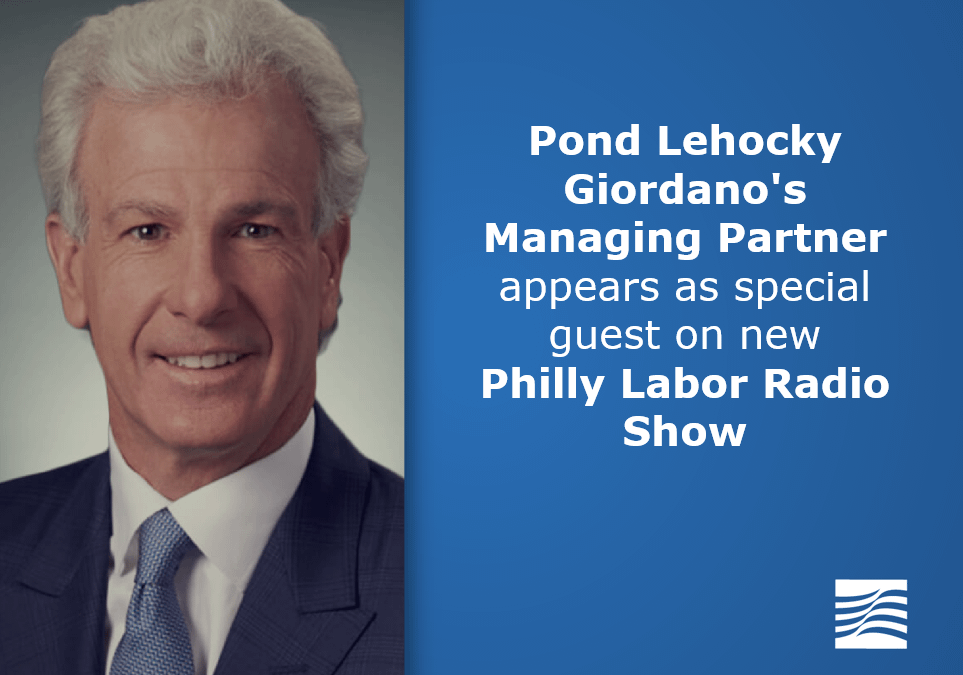 Pond Lehocky Giordano’s Managing Partner appears as special guest on new Philly Labor Radio Show