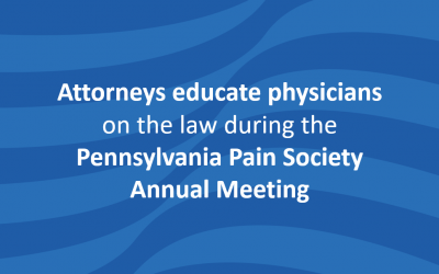Attorneys to educate physicians on the law to help more patients during the Pennsylvania Pain Society Annual Meeting