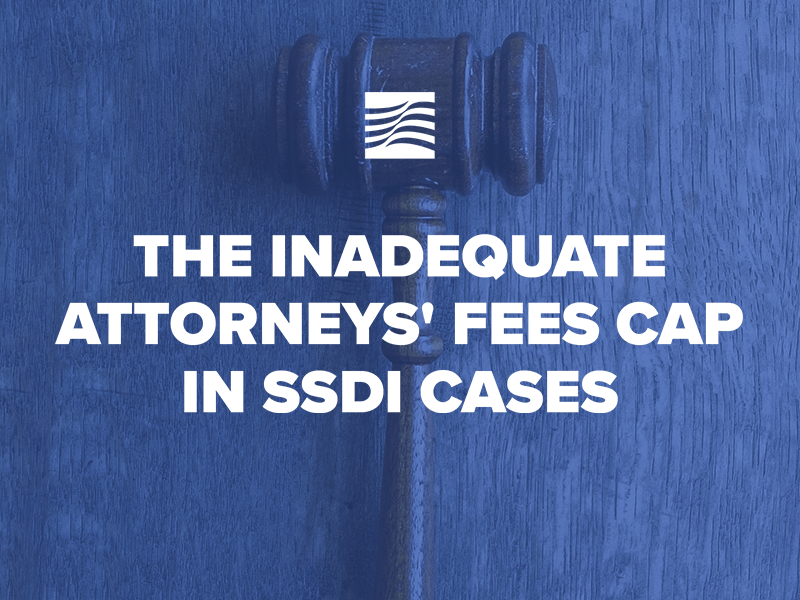 Los clientes pagan el precio del inadecuado límite de los honorarios de los abogados en los casos de SSDI