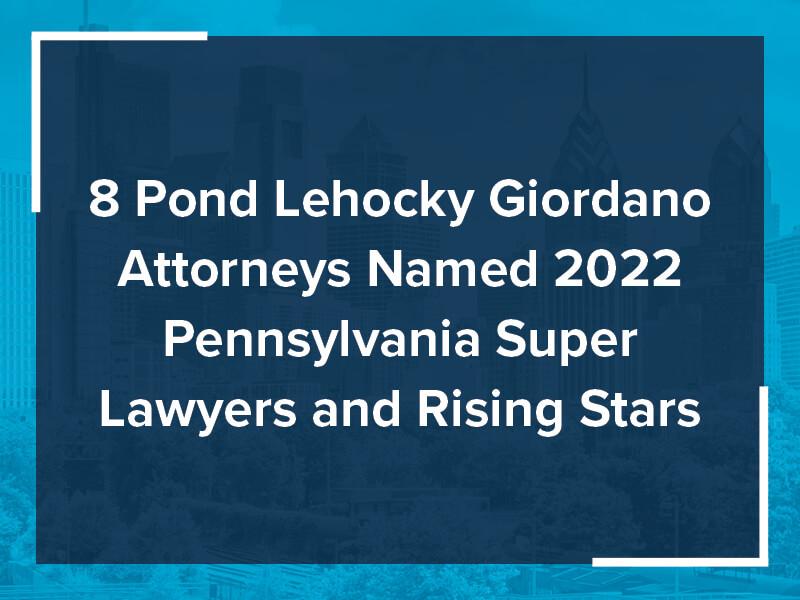 8 abogados de Pond Lehocky Giordano nombrados en 2022 como Súper Abogados de Pensilvania y Rising Stars